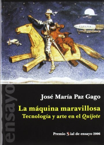 La máquina maravillosa : tecnología y arte en El Quijote