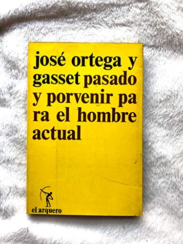 Pasado y porvenir para el hombre actual (Colección El arquero)