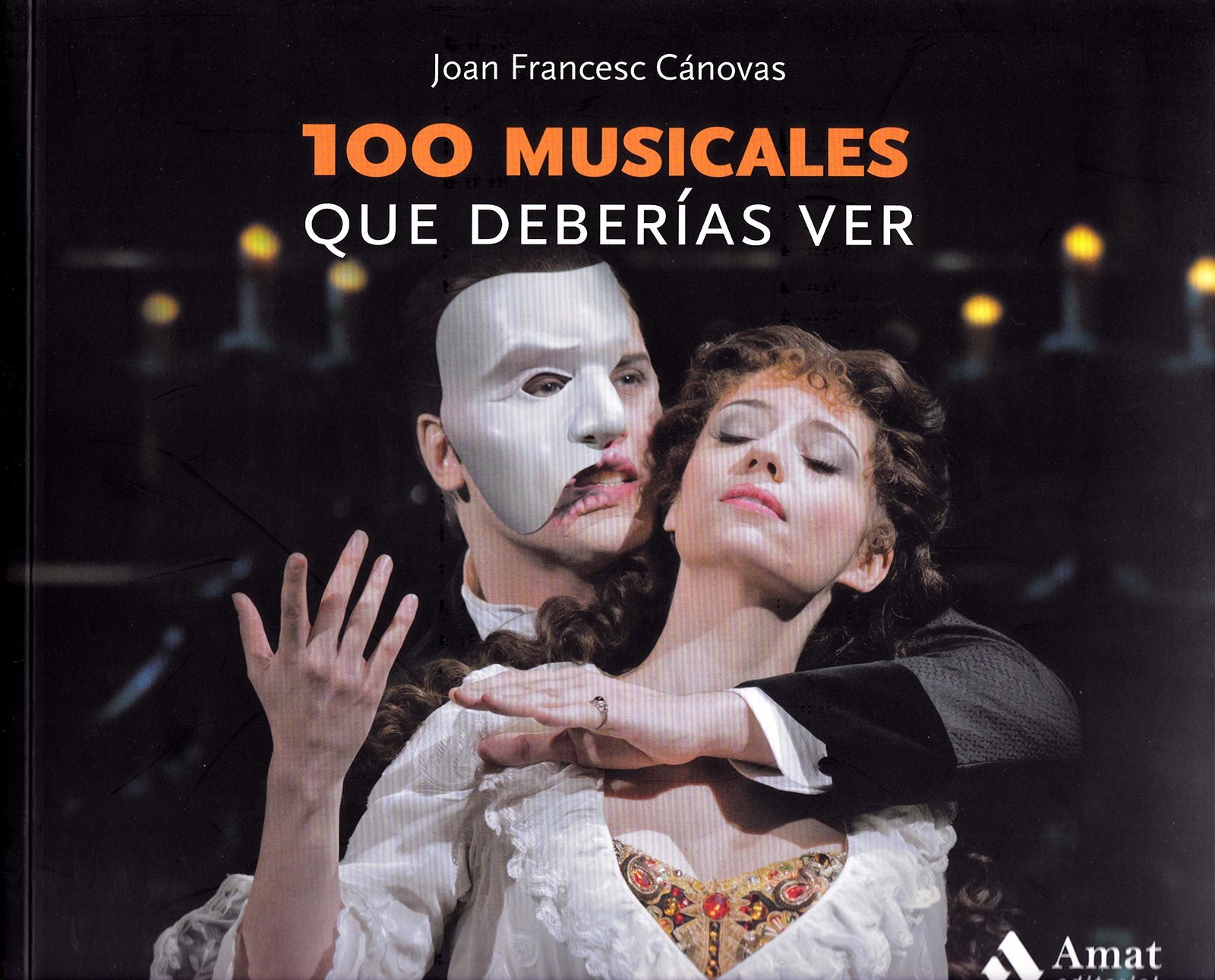 100 musicales que deberías ver: Los 111 musicales imprescindibles (LO MEJOR DE TI)