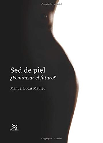 Sed de Piel: ¿Feminizar el futuro?