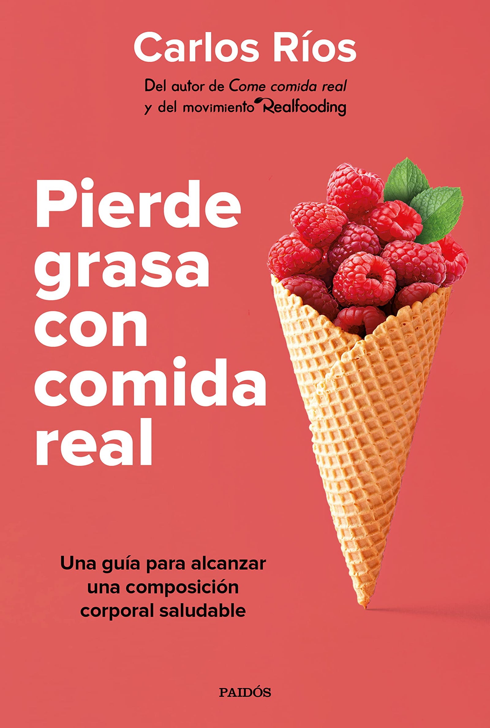 Pierde grasa con comida real: Una guía para alcanzar una composición corporal saludable (Divulgación)