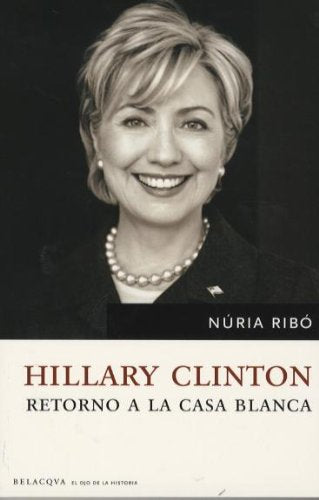 Hillary clinton - retorno a la casa Blanca (El Ojo De La Historia)