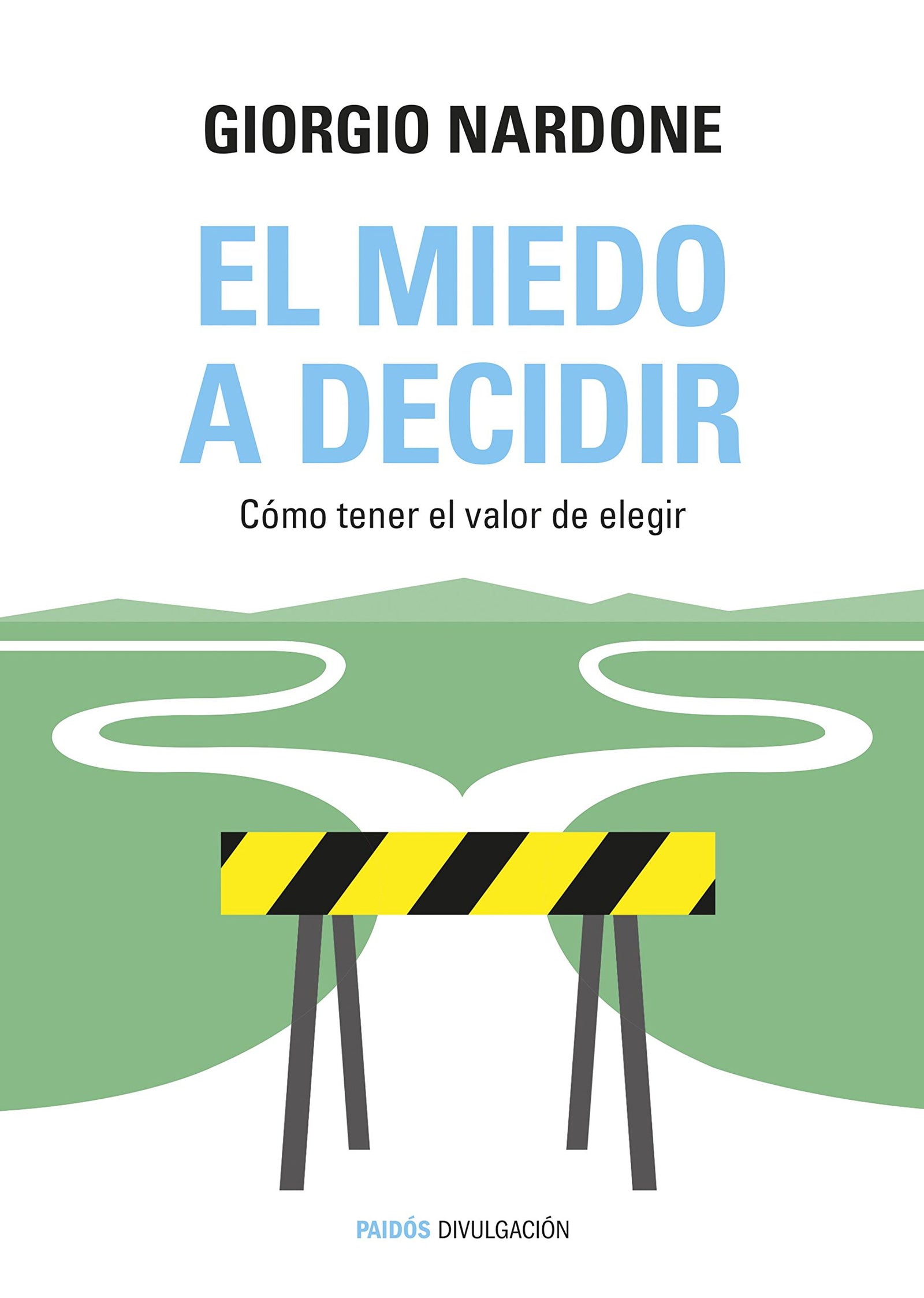El miedo a decidir: Cómo tener el valor de elegir (Divulgación)