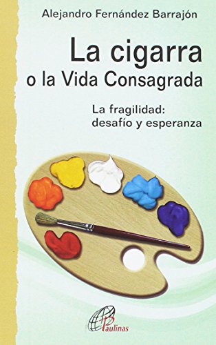 La cigarra o la Vida Consagrada: La fragilidad: desafío y esperanza: 34 (Caminos nuevos)