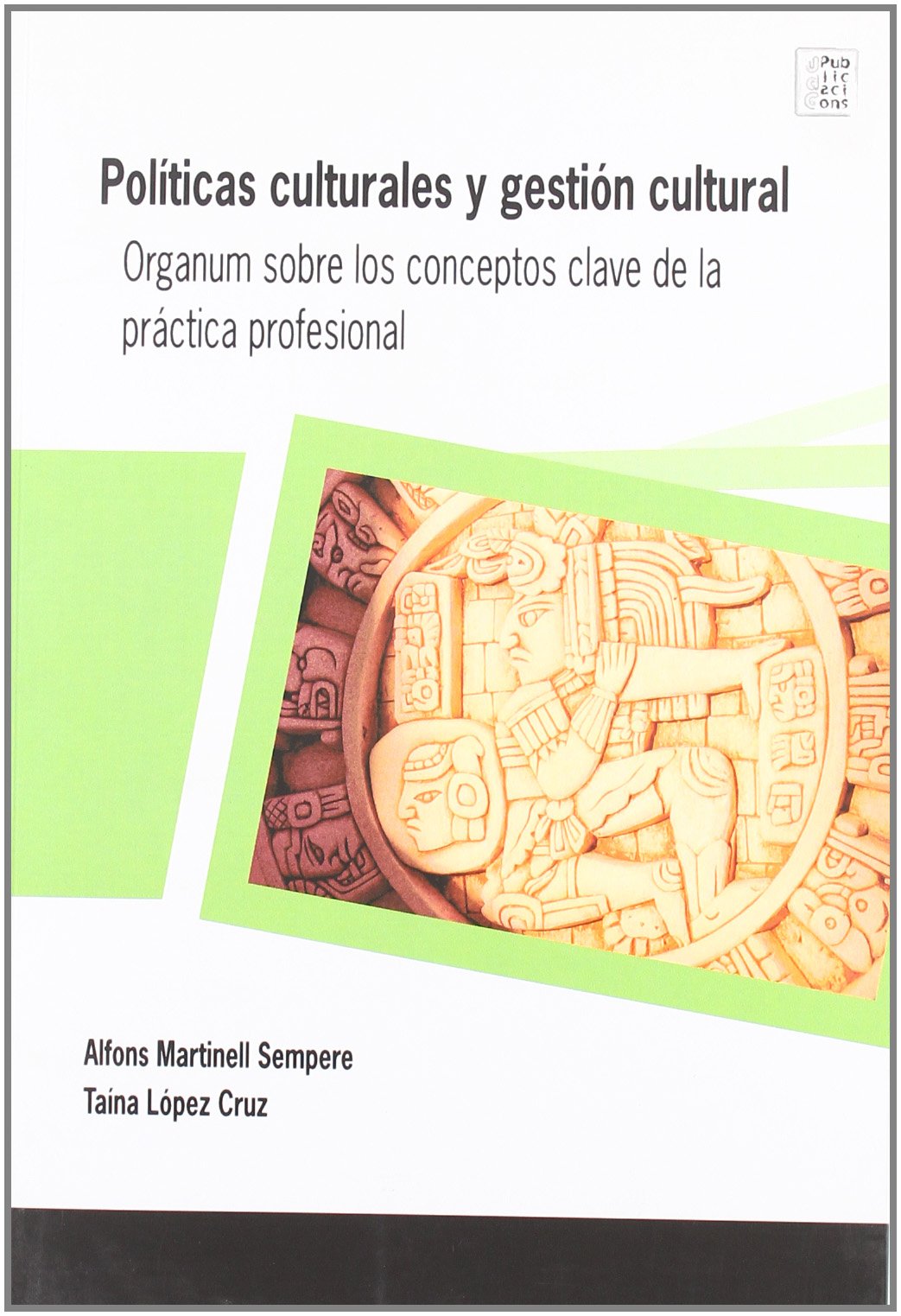 Políticas culturales y gestión cultural: Organum sobre los conceptos clave de la práctica profesional: 3.1 (Publicacions de la Càtedra UNESCO)
