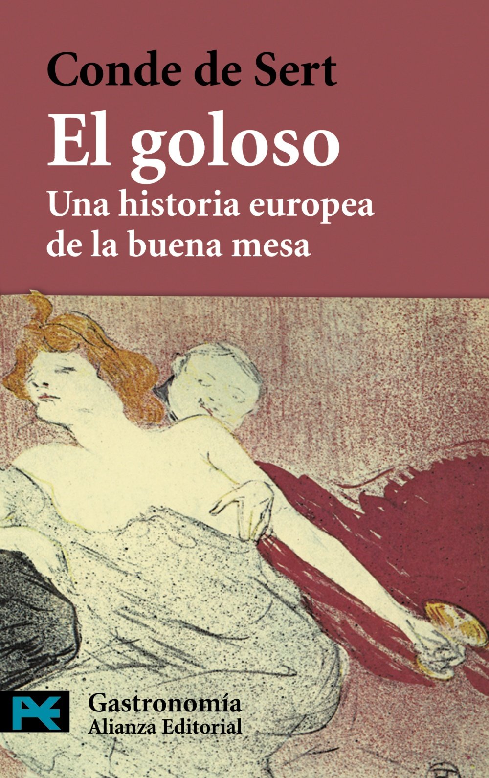 El goloso / The greedy: Una Historia Europea De La Buena Mesa / An European History of Good Food
