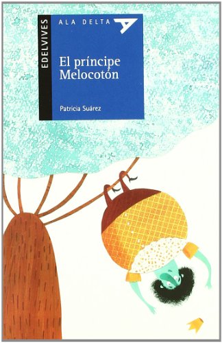 El Príncipe Melocotón: 76 (Ala Delta - Serie azul)