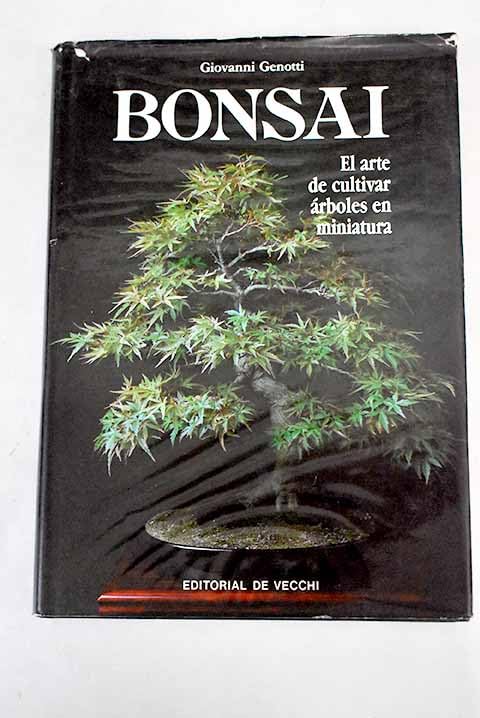 Bonsai el arte de cultivar arboles en miniatura