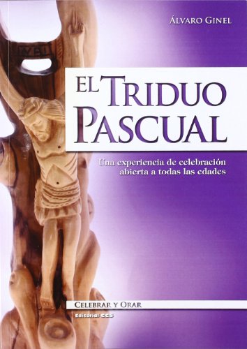 El Triduo Pascual: Una experiencia de celebración abierta a todas las edades: 41 (Celebrar y orar)