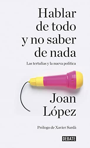 Hablar de todo y no saber de nada: Las tertulias y la nueva política