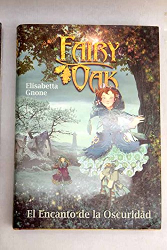 Fairy Oak. El Encanto De La Oscuridad