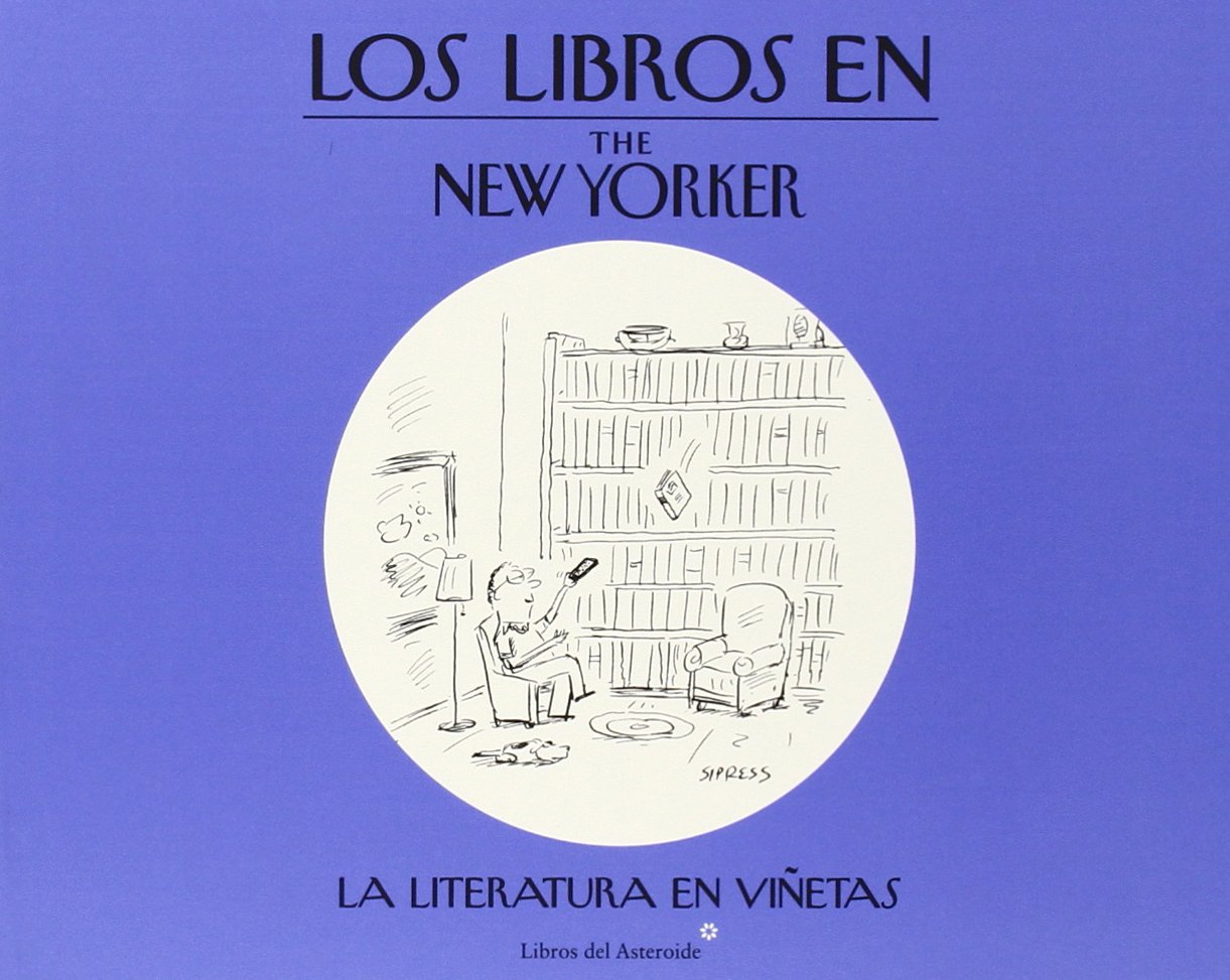 Los Libros En The New Yorker: La literatura en viñetas (Libros del Asteroide)