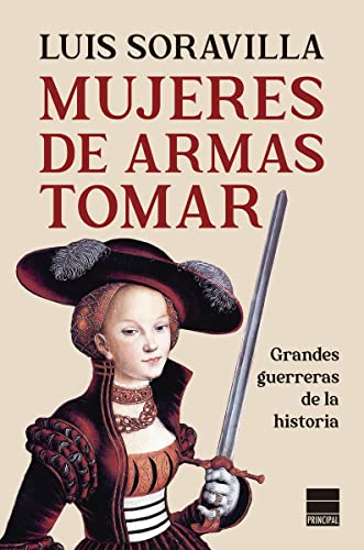 Mujeres de armas tomar: Grandes guerreras de la historia (PRINCIPAL HISTORIA)