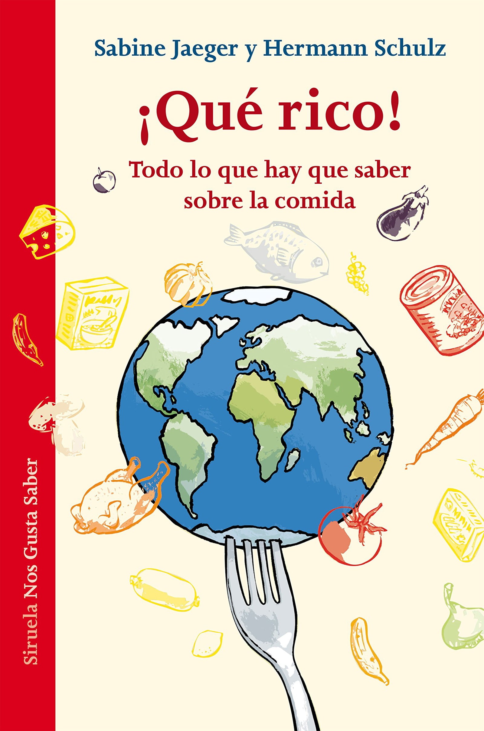 ¡Qué rico!: Todo lo que hay que saber sobre la comida: 17 (Las Tres Edades / Nos Gusta Saber)