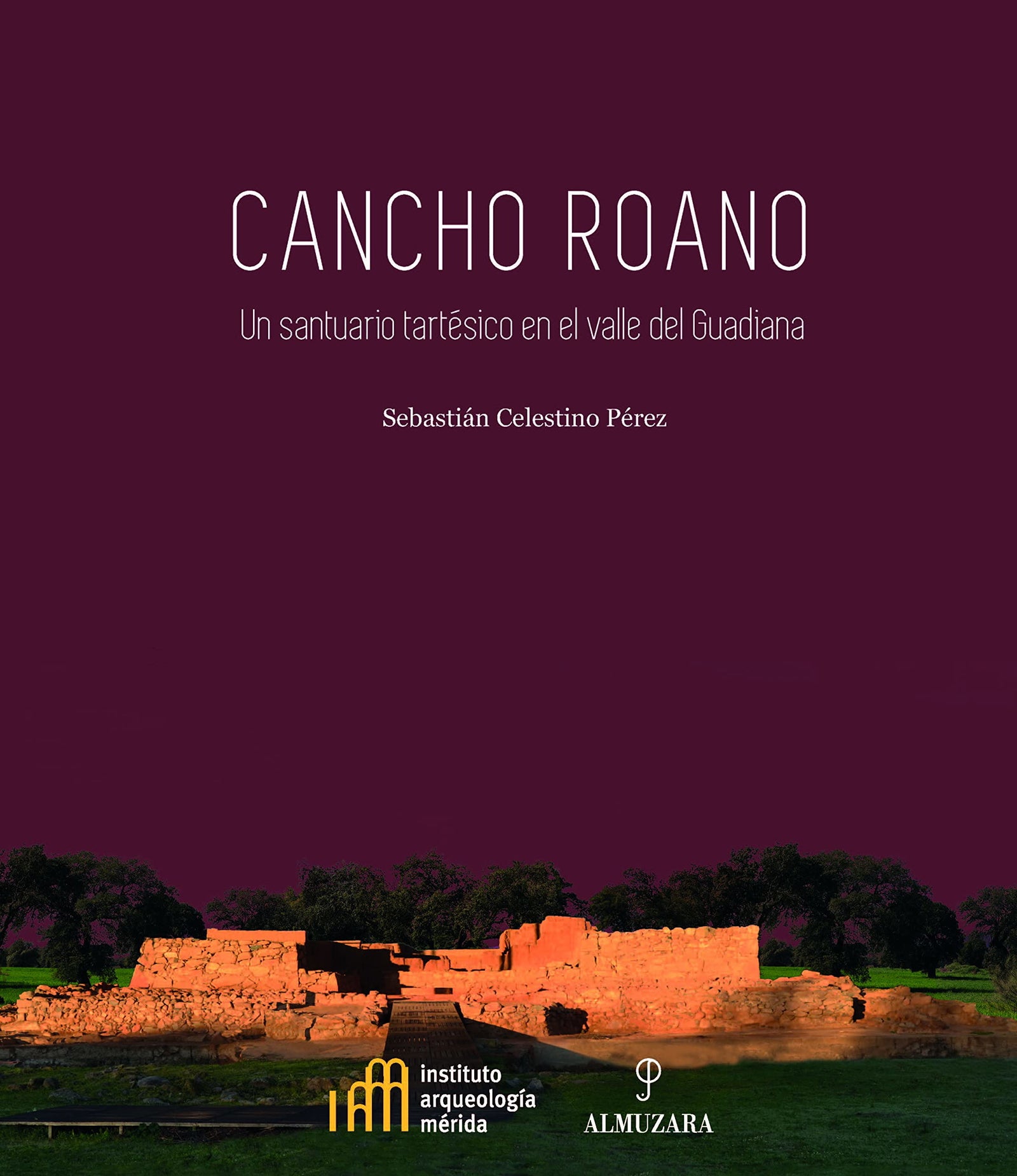 Cancho Roano; Un santuario tartésico en el valle del Guadiana (Historia)