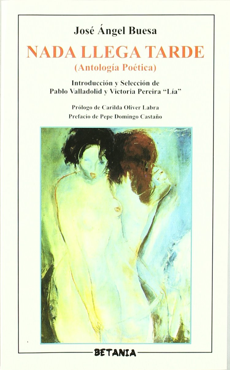 Nada llega tarde : antología poética