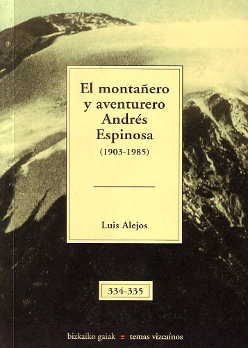 El montañero y aventurero Andrés Espinosa (1903-1985)