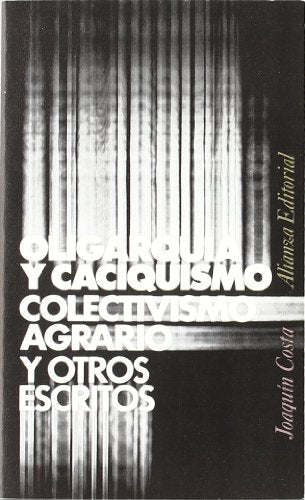 Oligarquía y caciquismo, colectivismo agrario y otros escritos (El libro de bolsillo (LB))