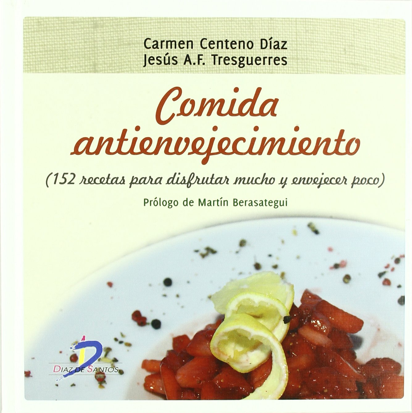 Comida antienvejecimiento.: 152 recetas para disfrutar mucho y envejecer poco (SIN COLECCION)