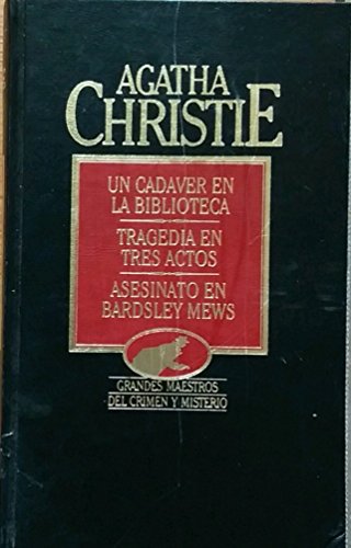 Un Cadaver en la Biblioteca - Tragedia en Tres Actos - Asesinato en Bradsley Mews (Grandes Maestros del Crimen y Misterio)