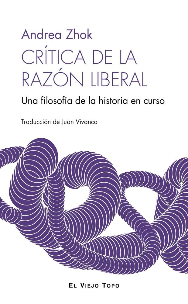 Crítica de la razón liberal: Una filosofía de la historia en curso