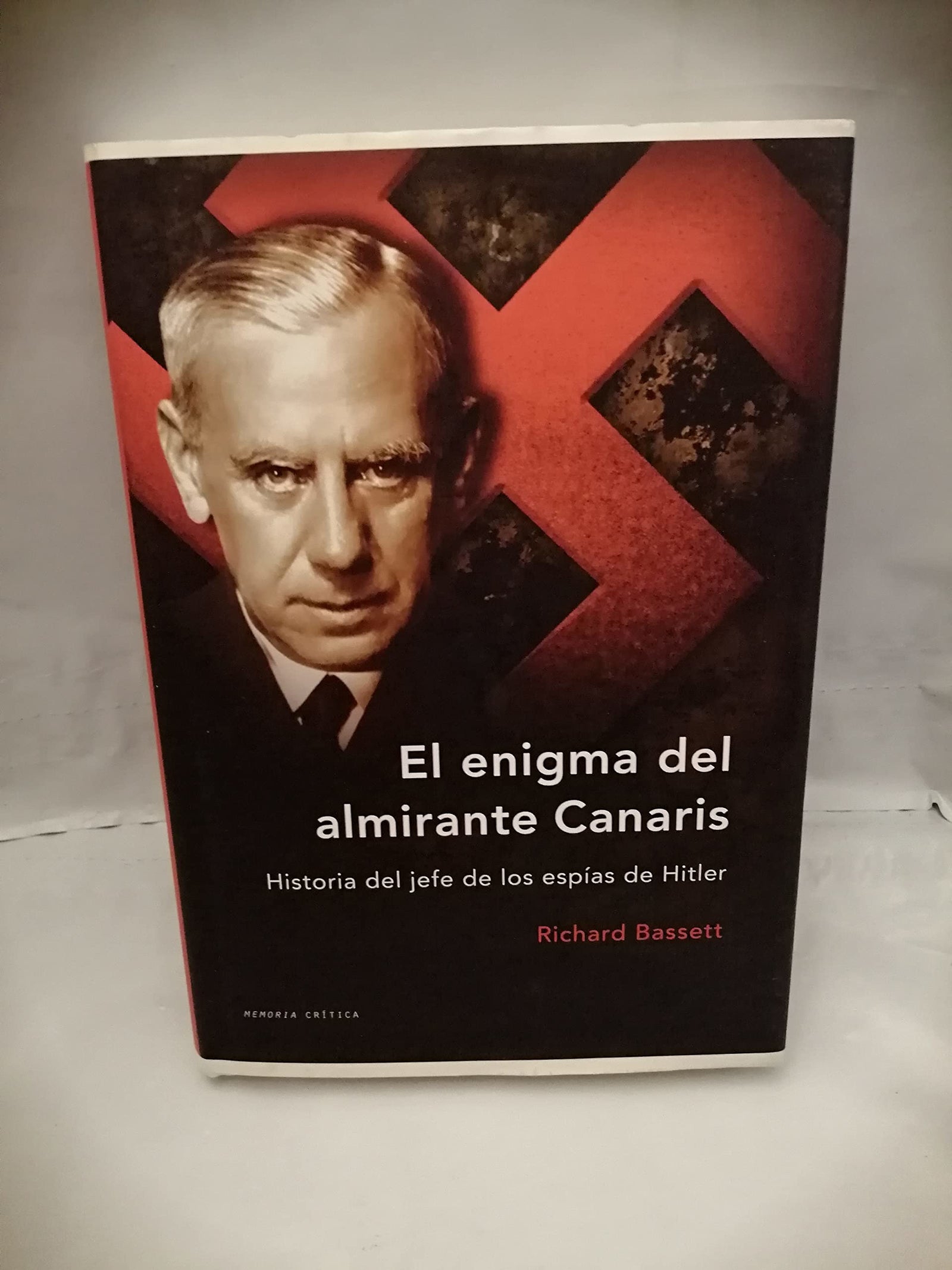 El enigma del almirante Canaris: Historia del jefe de los espías de Hitler: 1 (Memoria Crítica)