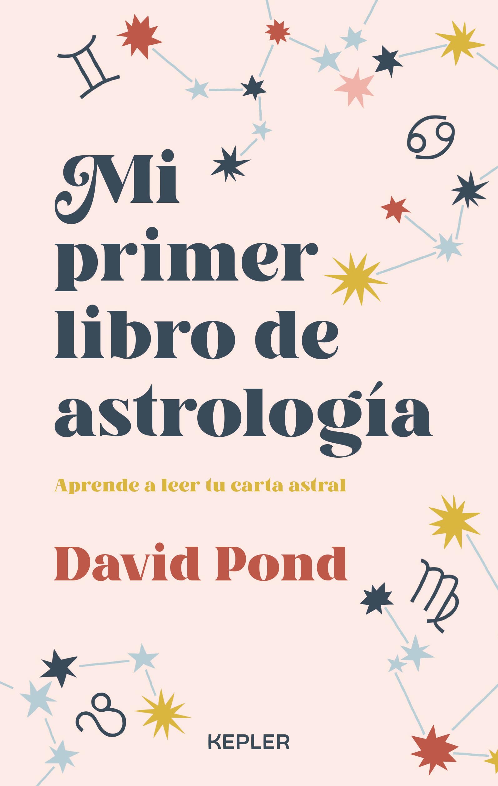 Mi primer libro de astrología: Aprende a leer tu carta astral (Kepler Astrología)