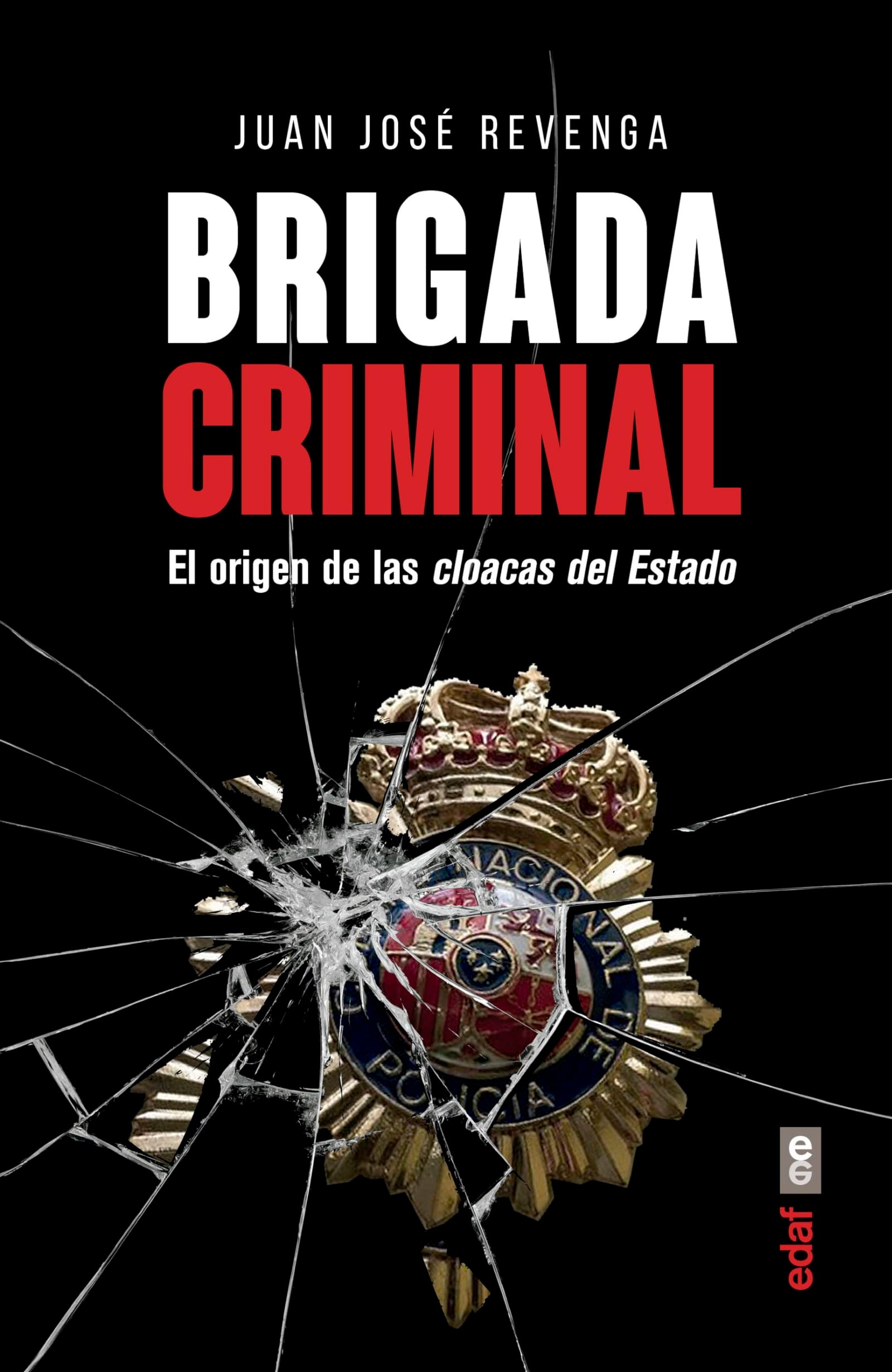 Brigada Criminal: El Origen De Las Cloacas Del Estado (Clío crónicas de la historia)
