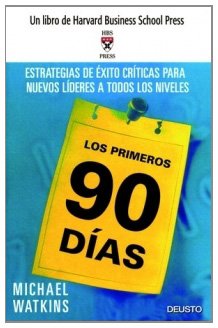 Los primeros 90 días: Estrategias de éxito críticas para nuevos líderes a todos los niveles (Harvard Business School Press)