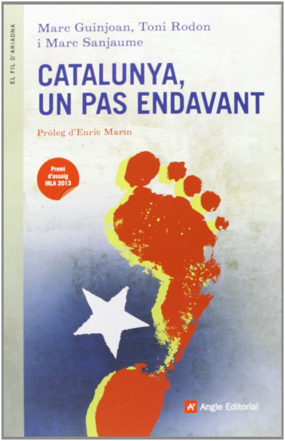 Catalunya, Un Pas Endavant: (Premi d'assaig IRLA 2013)Pròleg d'Enric Marín: 61 (El fil d'Ariadna)