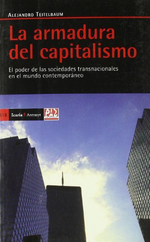 La armadura del capitalismo: El poder de las sociedades transnacionales en el mundo contemporàneo (Antrazyt)