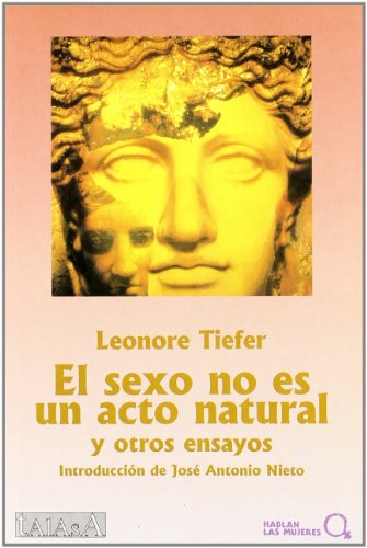 El sexo no es un acto natural y otros ensayos (Hablan las mujeres)