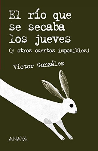 El río que se secaba los jueves y otros cuentos (Literatura Juvenil (A Partir De 12 Años) - Leer Y Pensar)