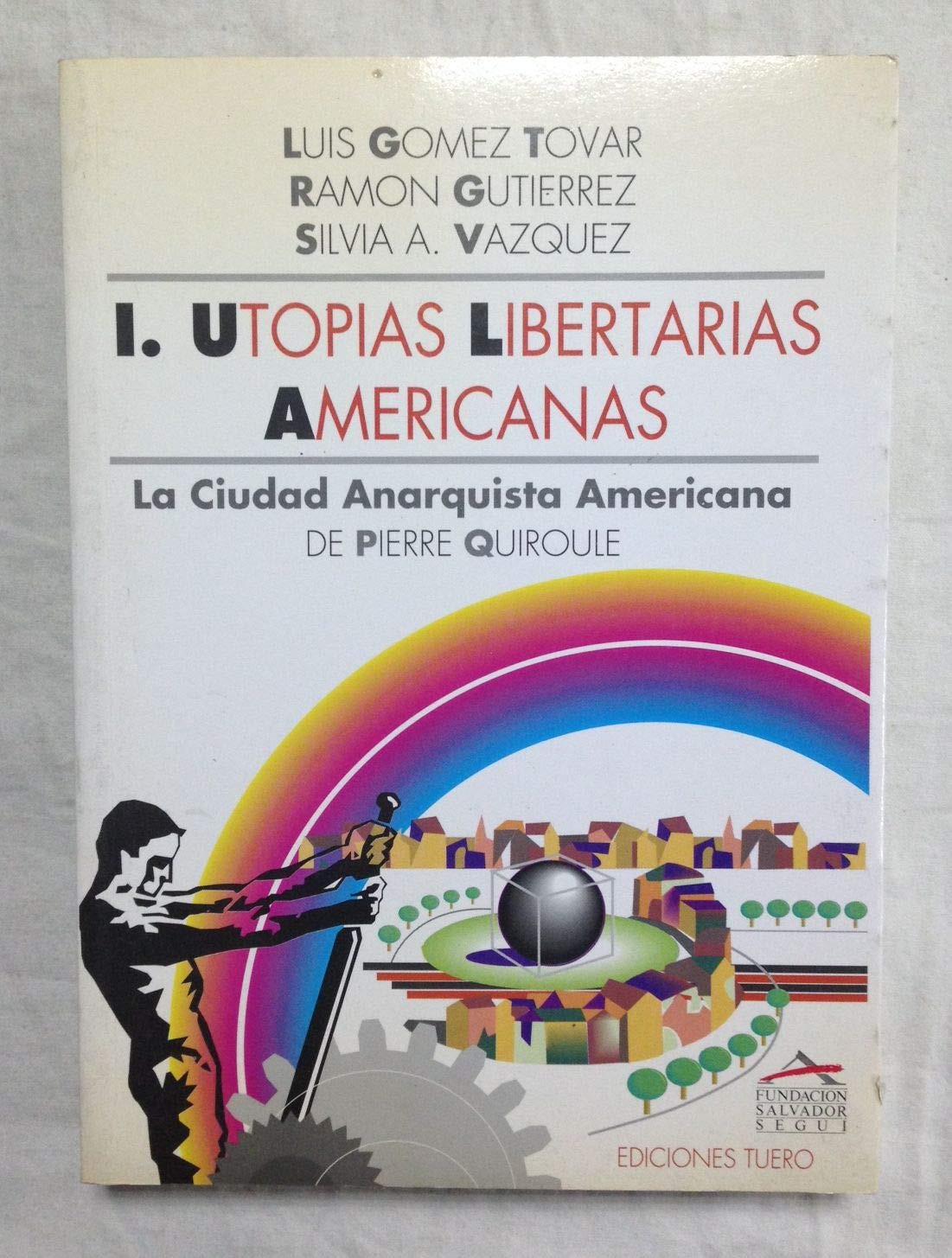 Utopías libertarias.T.1.Utopías libertarias americanas : ...Quiroule