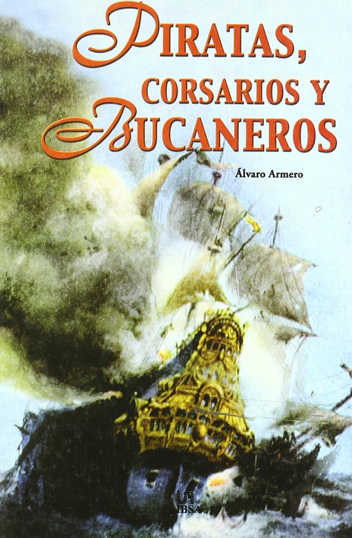 PIRATAS,CORSARIOS Y BUCANEROS (SIN COLECCION)