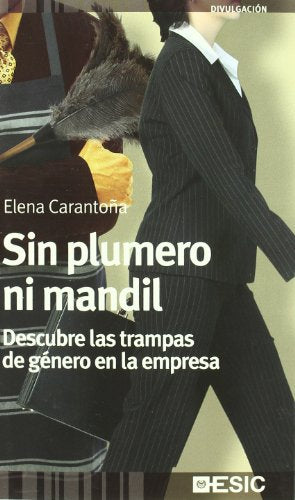Sin plumero ni mandil. Descubre las trampas de género en la empresa (Divulgación)