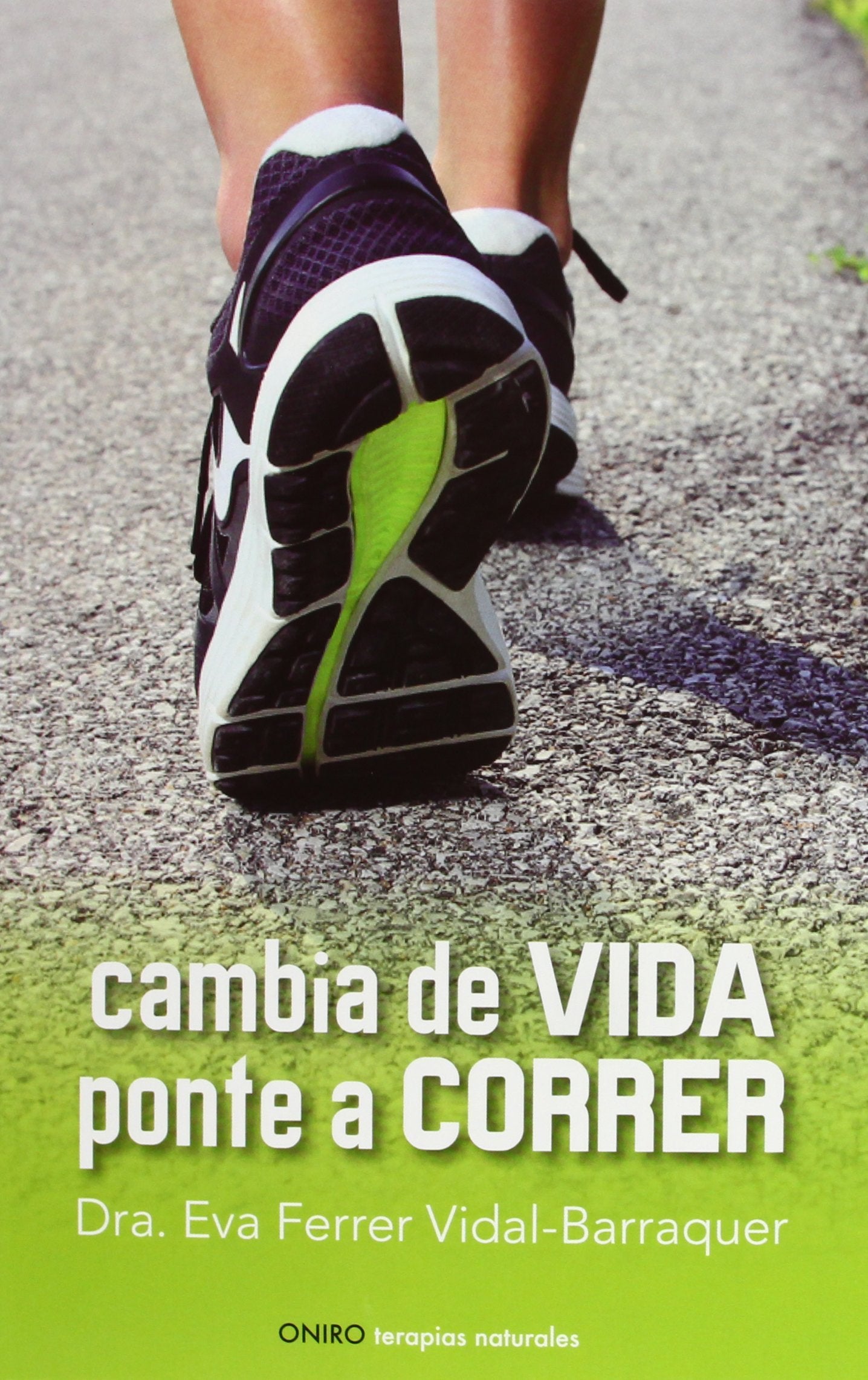 Cambia de vida. Ponte a correr (Terapias Naturales)