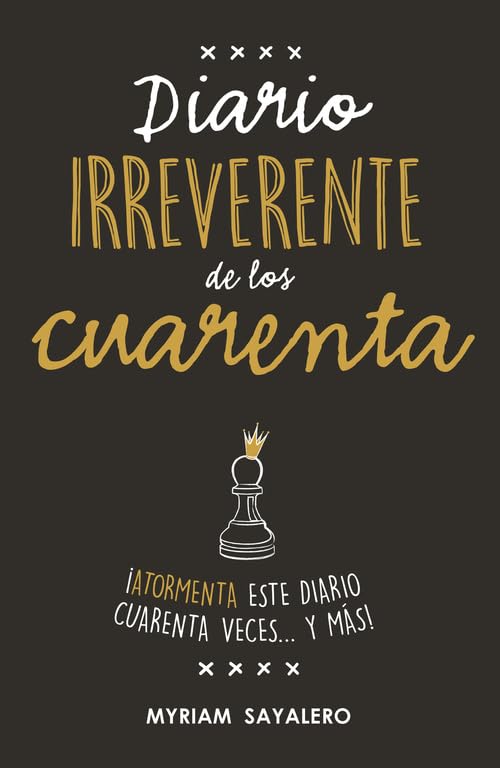 Diario irreverente de los cuarenta: ¡Atormenta este diario cuarenta veces... y más! (Ocio y tiempo libre)