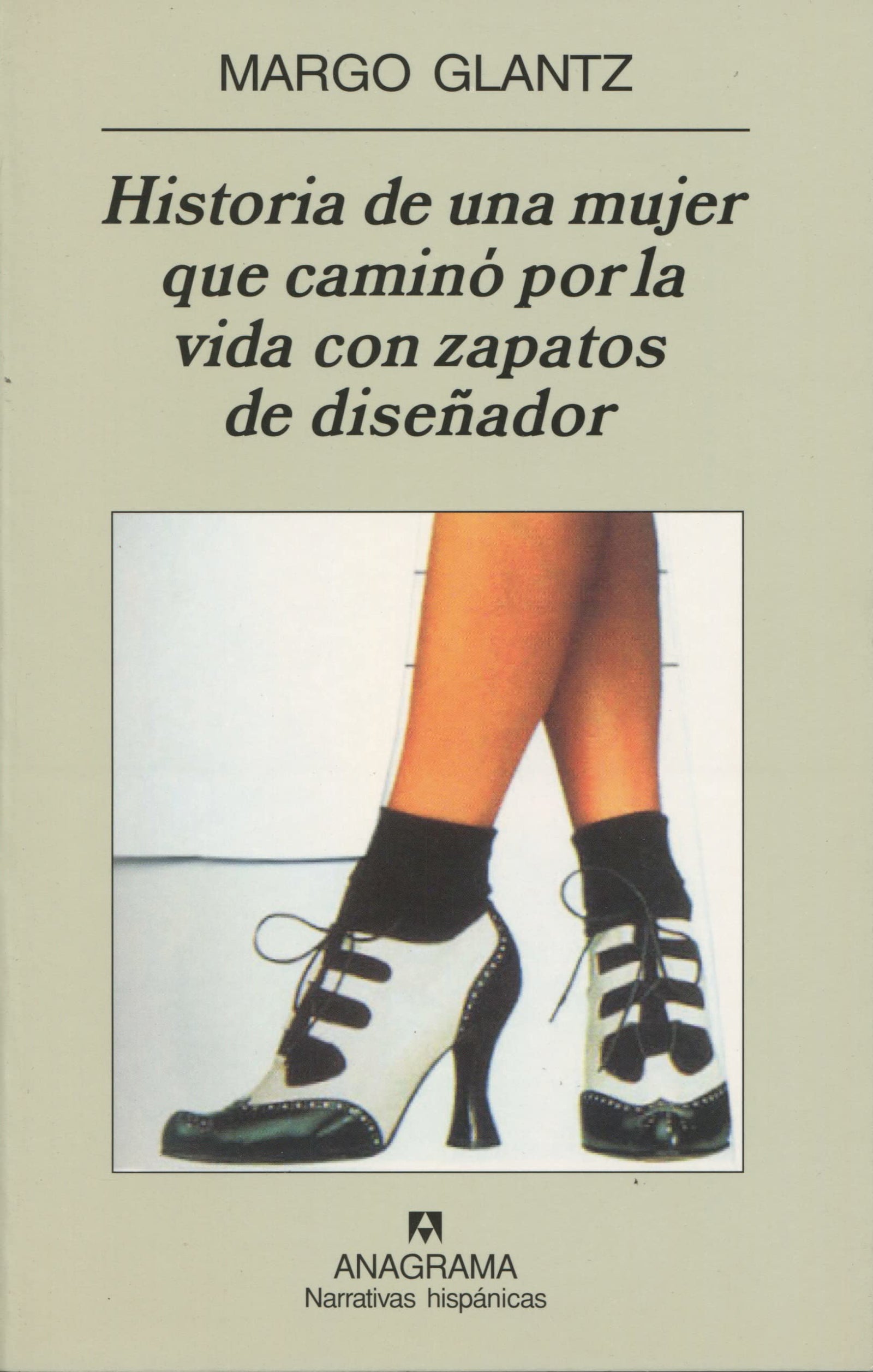 Historia de una mujer que caminó por la vida con zapatos de diseñador: 375 (Narrativas hispánicas)