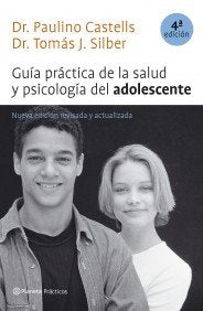 Guía práctica de la salud y psicología del adolescente (4ª edición revisada) (Prácticos)