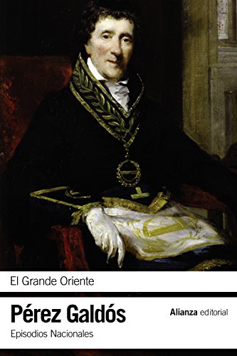El Grande Oriente: Episodios Nacionales, 14 / Segunda serie (El libro de bolsillo - Bibliotecas de autor - Biblioteca Pérez Galdós - Episodios Nacionales)