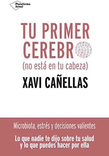 Tu primer cerebro: No está en tu cabeza (ACTUAL)