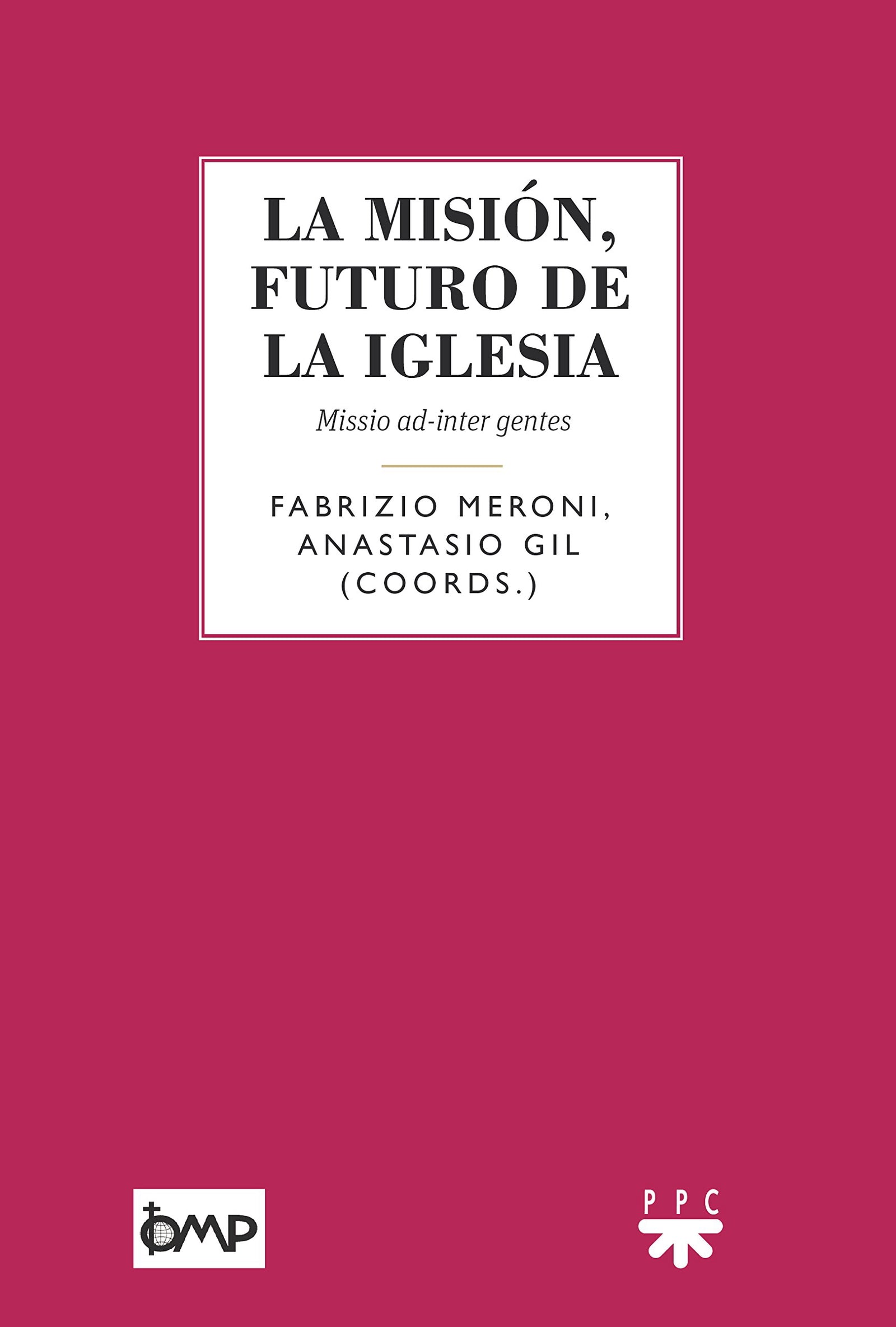 La misión, futuro de la Iglesia: Missio ad-inter gentes: 112 (GS)
