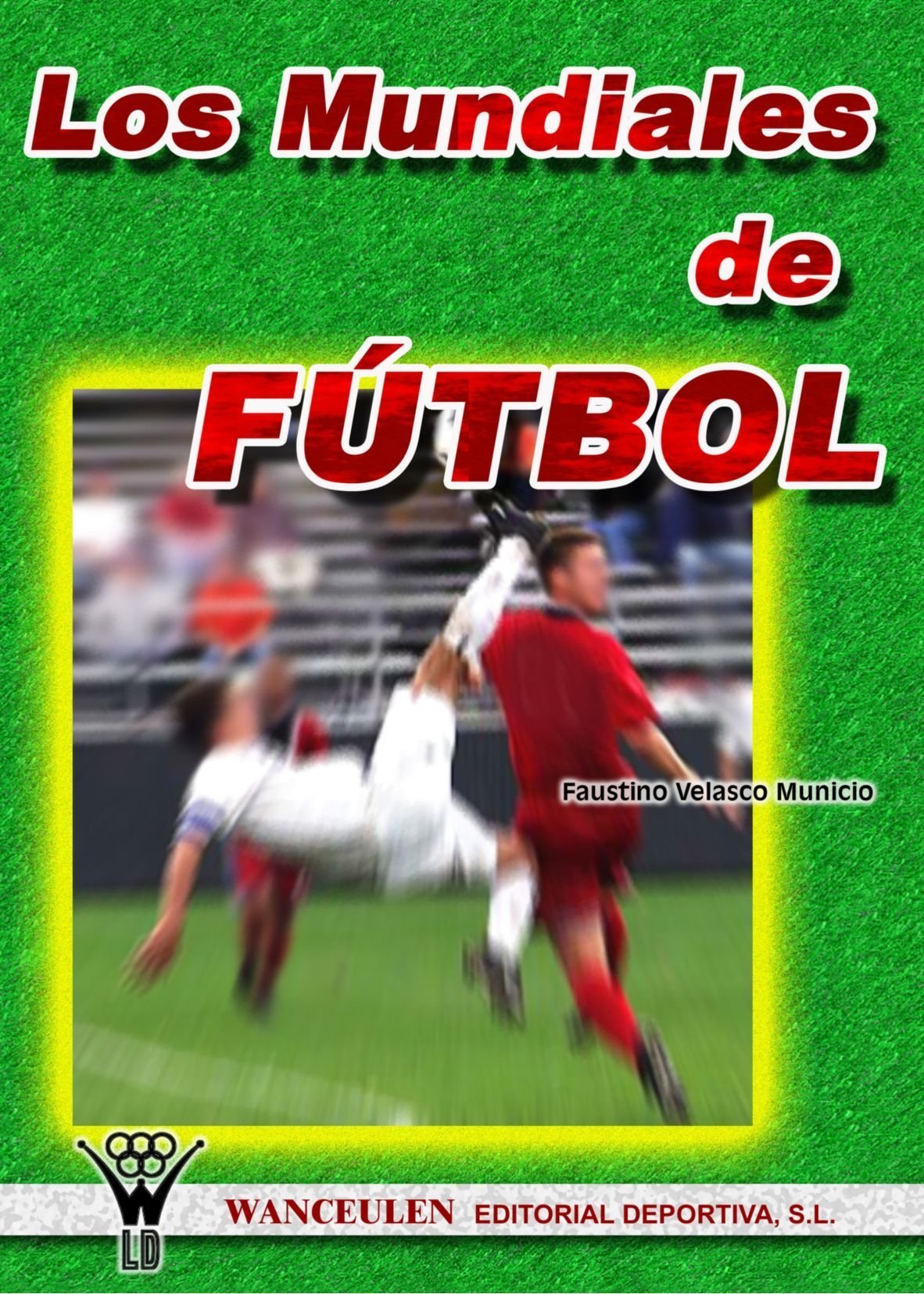 Los Mundiales De Fútbol