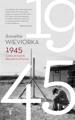 1945. Cómo el mundo descubrió el horror (Historia)