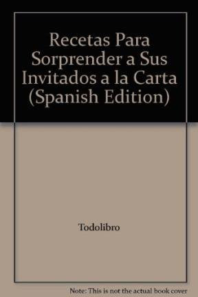 Recetas Para Sorprender a Sus Invitados a la Carta