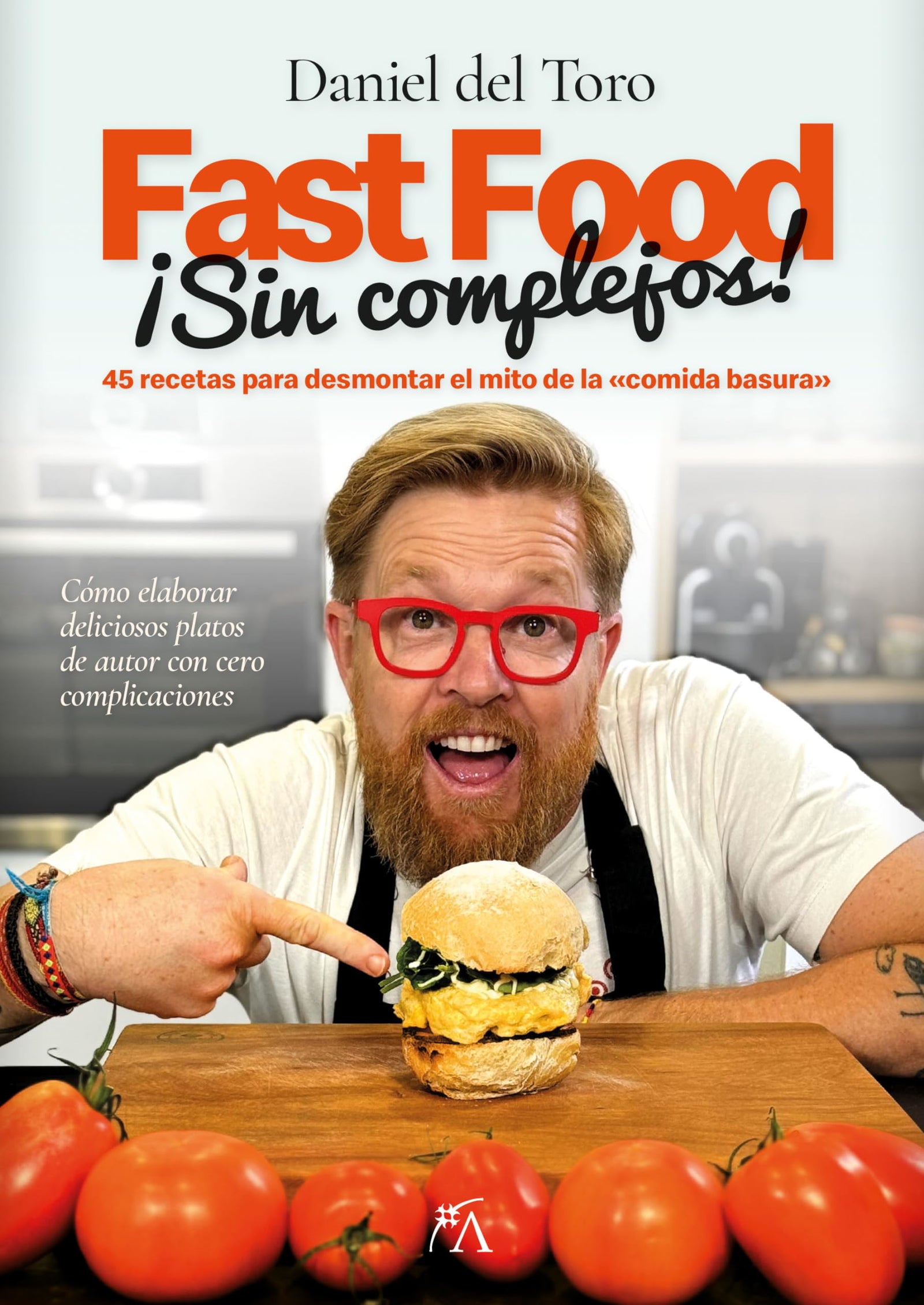 Fast Food sin complejos: 45 recetas para desmontar el mito de la «comida basura» (Cocina, dietética y Nutrición)