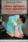 Ninos agresivos o ninos agredidos / Aggressive Children or Children Attacked: Una Calida Respuesta a Las Angustias Mas Comunes De Los Ninos