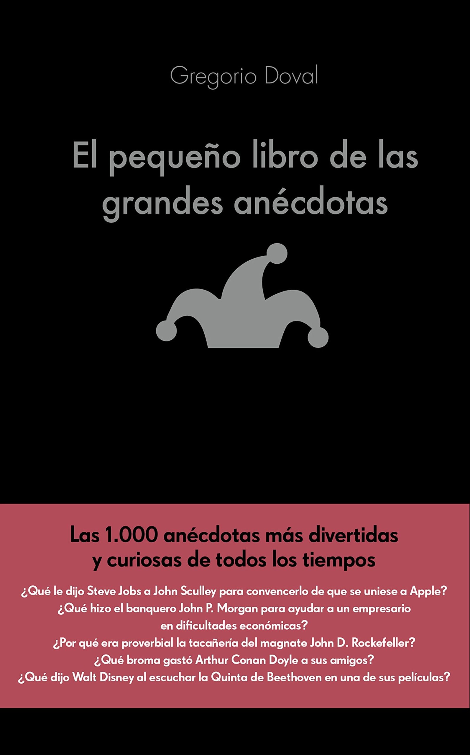 El pequeño libro de las grandes anécdotas: Las 1.000 anécdotas más divertidas y curiosas de todos los tiempos