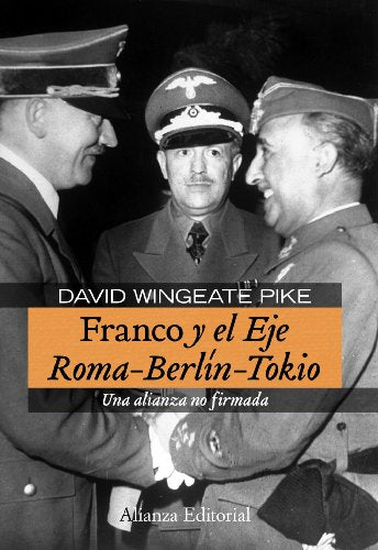 Franco y el Eje Roma-Berlín-Tokio: Una alianza no firmada (Alianza Ensayo)